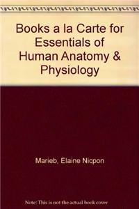 Books a la Carte for Essentials of Human Anatomy & Physiology