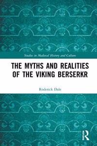 Myths and Realities of the Viking Berserkr