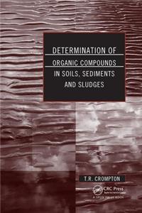 Determination of Organic Compounds in Soils, Sediments and Sludges