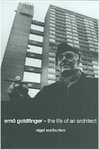 Ern Goldfinger: The Life of an Architect