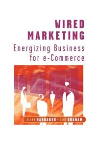 Wired Marketing: Energizing Business for E-Commerce