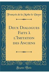 Deux Dialogues Faits ï¿½ l'Imitation Des Anciens (Classic Reprint)