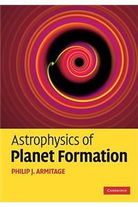 Astrophysics of Planet Formation