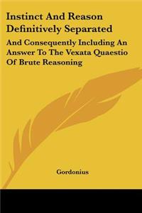 Instinct And Reason Definitively Separated