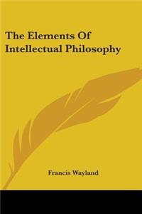Elements Of Intellectual Philosophy