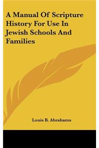A Manual Of Scripture History For Use In Jewish Schools And Families
