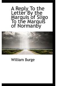 A Reply to the Letter by the Marquis of Sligo to the Marquis of Normanby