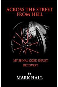 Across the Street from Hell: My Spinal Cord Injury Recovery