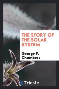 THE STORY OF THE SOLAR SYSTEM