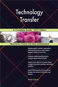 Technology Transfer A Complete Guide - 2019 Edition