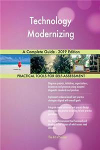 Technology Modernizing A Complete Guide - 2019 Edition