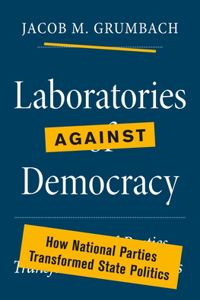 Laboratories Against Democracy