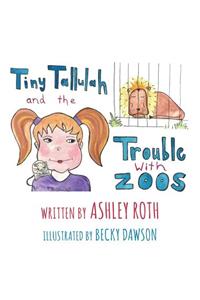 Tiny Tallulah and The Trouble With Zoos