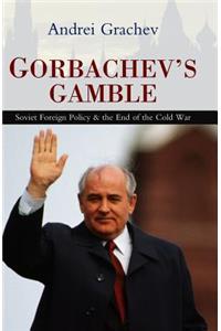 Gorbachev's Gamble