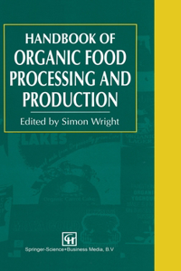 Organic Food Processing and Production Handbook