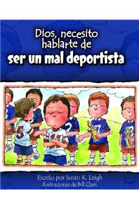 Dios, Necesito Hablarte de Ser Un Mal Deportista