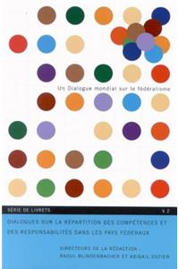 Dialogues sur la repartition des competences et des responsabilites dans les pays federaux