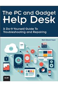 The PC and Gadget Help Desk: A Do-It-Yourself Guide to Troubleshooting and Repairing