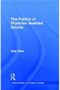 The Politics of Physician Assisted Suicide