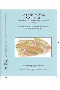 Late Iron Age Calleva: The Pre-Conquest Occupation at Silchester Insula IX