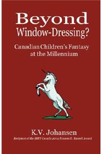 Beyond Window-Dressing? Canadian Children's Fantasy at the Millennium