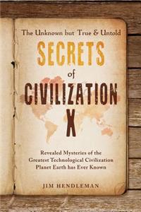 Unknown but True & Untold Secrets of Civilization X