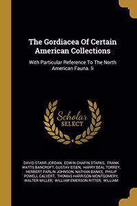The Gordiacea Of Certain American Collections