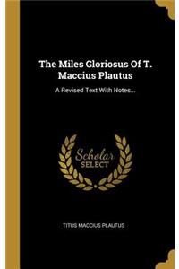 The Miles Gloriosus Of T. Maccius Plautus