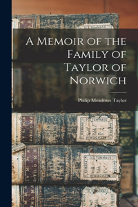 Memoir of the Family of Taylor of Norwich