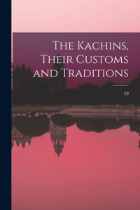 Kachins, Their Customs and Traditions
