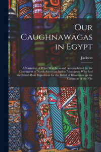 Our Caughnawagas in Egypt
