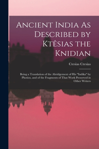 Ancient India As Described by Ktêsias the Knidian
