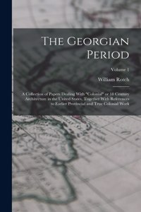 Georgian Period; a Collection of Papers Dealing With 