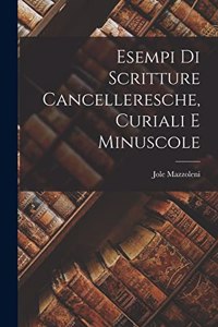 Esempi di scritture cancelleresche, curiali e minuscole