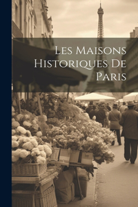 Les maisons historiques de Paris