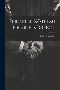 Fejezetek Kötelmi Jogunk Köréböl