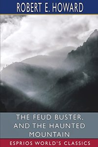 Feud Buster, and The Haunted Mountain (Esprios Classics)