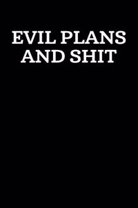 Evil Plans And Shit