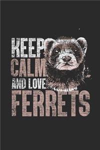 Keep Calm And Love Ferrets