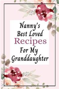 Nanny's Best Loved Recipes For My Granddaughter: Blank Write In Create Your Own Custom Recipe Cookbook Journal