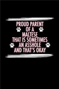 Proud Parent of a Maltese That is Sometimes an Asshole And That's Okay: Maltese Journal (6x9 Blank Lined Journal Notebook Diary)