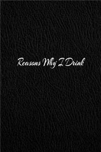 Reasons Why I Drink