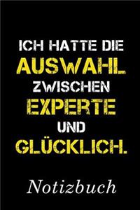 Ich Hatte Die Auswahl Zwischen Experte Und Glücklich Notizbuch