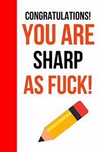 Congratulations! You Are Sharp As Fuck!