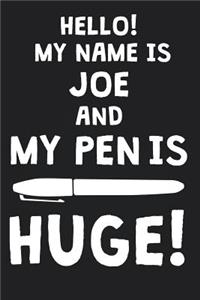 Hello! My Name Is JOE And My Pen Is Huge!