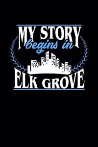 My Story Begins in Elk Grove