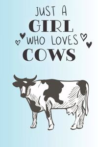 Just A Girl Who Loves Cows