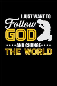 I Just Want to Follow God And Change The World
