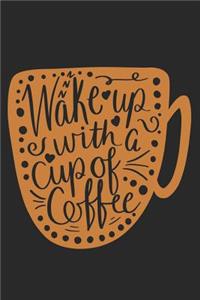 Wake Up With A Cup Of Coffee