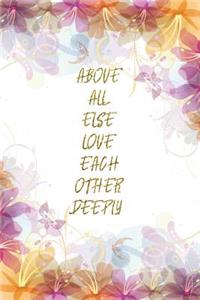 Above All Else Love Each Other Deeply